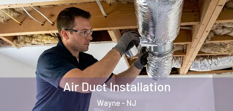 Air Duct Installation Wayne - NJ