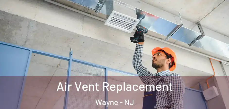 Air Vent Replacement Wayne - NJ