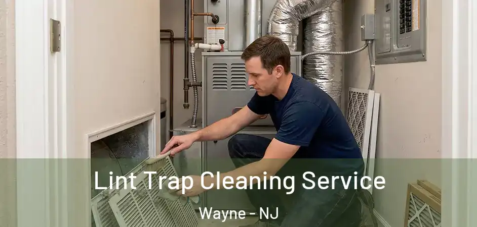 Lint Trap Cleaning Service Wayne - NJ