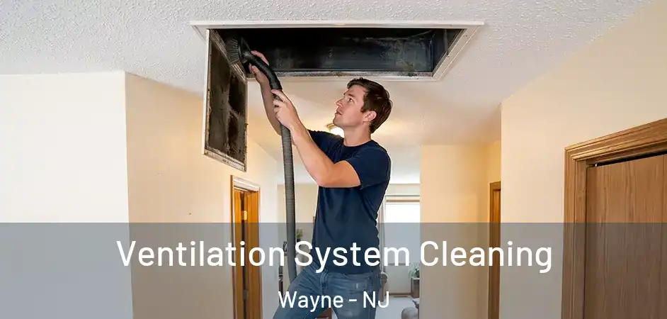 Ventilation System Cleaning Wayne - NJ