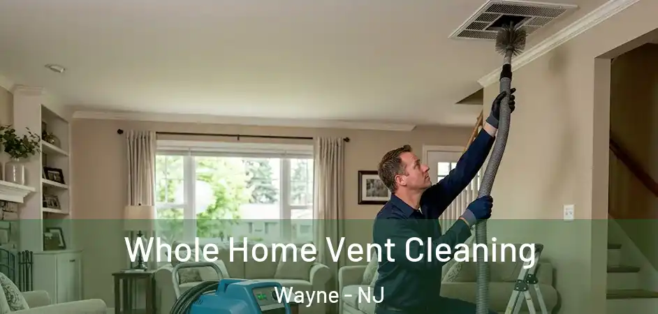Whole Home Vent Cleaning Wayne - NJ